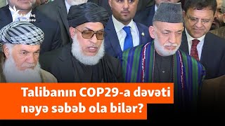 Taliban Bakıda Ekstremist qruplaşmanın COP29a dəvəti nə deməkdir [upl. by Lacey]