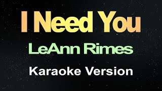 Le Ann Rimes  I Need You Karaoke [upl. by Chin734]