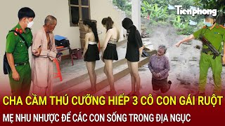 Cha cầm thú cưỡng hiếp 3 cô con gái ruột mẹ nhu nhược để các con sống trong địa ngục  Hồ Sơ Vụ Án [upl. by Nomrah]