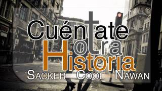 Sacker Cool y Nawan  Cuéntate otra Historia [upl. by Hanimay]