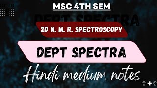 DEPT SPECTRA  MSC 4TH SEM  2D N M R SPECTROSCOPY  HINDI MEDIUM NOTES [upl. by Resaec]