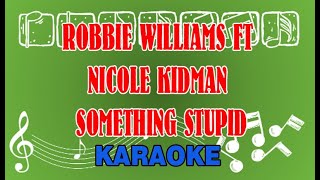 Robbie Williams ft Nicole Kidman Something Stupid Karaoke [upl. by Cherin283]