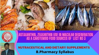 Astaxanthin Zeaxanthin use in macular degeneration as a carotenoid food sources of lect no 3 [upl. by Nortna555]