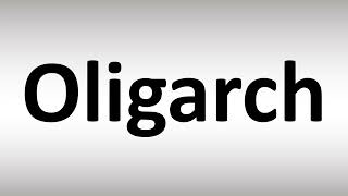 How to Pronounce Oligarch [upl. by Burch]