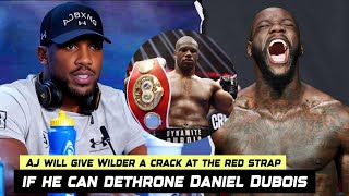 AJ WILL GIVE WILDER A CRACK AT THE RED STRAP IF HE CAN DETHRONE DANIEL DUBOIS [upl. by Glaab740]