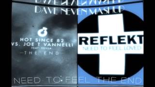 Reflekt vs Hot Since 82 amp Joe T Vannell  Need To Feel The EndDave Neven Mash [upl. by Skrap]