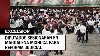 Ante bloqueo en San Lázaro diputados sesionarán en la Magdalena Mixhuca para reforma judicial [upl. by Ntisuj627]