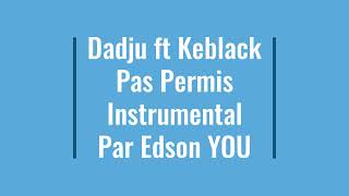 Keblack Ft Dadju  Pas permis Instrumental [upl. by Ynoffit]