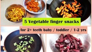 5 Vegetable Finger Snacks  for 2teeth babytoddler12 yrs   Healthy finger food snacks [upl. by Magnus]