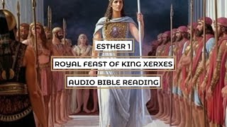 Esther 1 Royal Feast of King Xerxes  Clear amp Engaging Audio Bible Reading [upl. by Rozina]