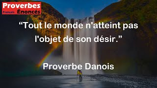 Proverbe Danois  Tout le monde natteint pas lobjet de son désir [upl. by Janifer150]