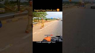 Angry Cops Attack me 😡 ytshort vairalvideo motovloggerravi [upl. by Ahker665]