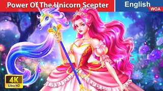 The Power Of The Unicorn Scepter 🦄✨ Bedtime Stories 🌛 Fairy Tales in English WOAFairyTalesEnglish [upl. by Runkel]