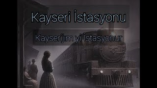 Kayserijım yi İstasyonur Kayseri İstasyonu  TürkçeÇerkesçe Altyazılı къайсэрижьым и истасйоныр [upl. by Almire]