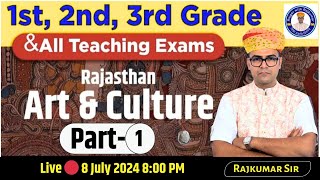 RPSC 1st 2nd 3rd Grade amp All Teaching Exams  Rajasthan Art amp Culture by Rajkumar Sir [upl. by Laeria544]