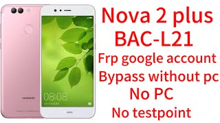 Huawei ModelBACL21  Nova 2plus Google account FRP bypass without PC without Test point✅✅✅ [upl. by Nelluc880]