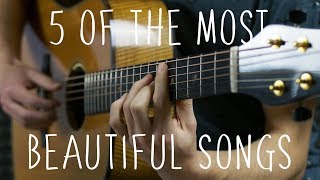 5 of the Most Beautiful Songs in the World  Fingerstyle Guitar [upl. by Davon]