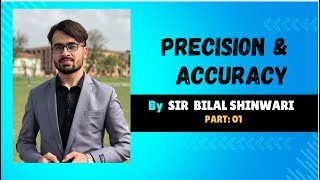 Precision And Accuracy Part01 By Sir Muhammad Bilal Shinwari physics [upl. by Faires]