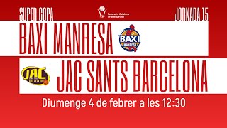 🏀 Super Copa J15 BAXI MANRESA vs JAC SANTS BARCELONA [upl. by Valencia]