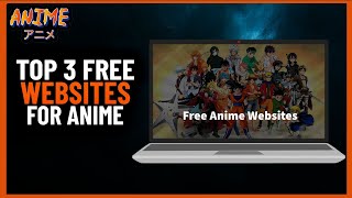 Top 3 Websites to Watch Anime Free  Full guide 2024 [upl. by Killian]