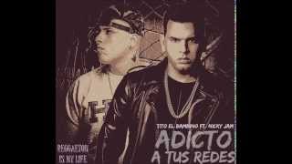 Adicto A Tus Redes  Nicky Jam Ft Tito El Bambino Letra Reggaeton 2014 [upl. by Bandeen173]