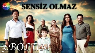 Sensiz Olmaz 3Bölüm [upl. by Prisilla]