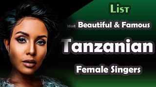 List  Most Beautiful amp Famous Tanzanian Female Singers [upl. by Georgena167]