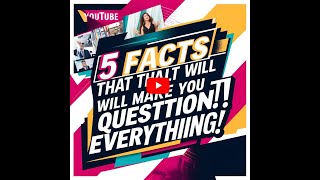 5 Facts That Will Make You Question Everything [upl. by Jarrid]