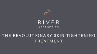 The Revolutionary Skin Tightening Treatment at River Aesthetics [upl. by Eniledam]