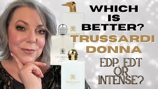 Which Trussardi Donna Should You Buy Donna EDP EDT or Intense Trussardi Donna Line Review [upl. by Arracat135]