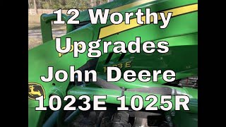 12 Worthy Upgrades for my John Deere 1023E 1025R [upl. by Merriman]