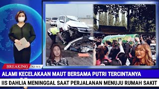 Alami Kecelakaan Maut Iis Dahlia Meninggal Dalam Perjalanan Menuju Rumah Sakit [upl. by Nired26]