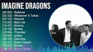 Imagine Dragons 2024 MIX Favorite Songs  Believer Whatever It Takes Natural Bad Liar [upl. by Brandon]