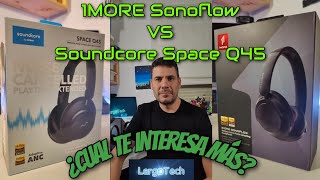 1MORE Sonoflow VS Soundcore Space Q45  ¿Cuál tienes que comprar [upl. by Enelear911]