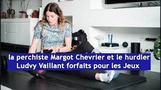 la perchiste Margot Chevrier et le hurdler Ludvy Vaillant forfaits pour les Jeux  DRM News Français [upl. by Aidas]