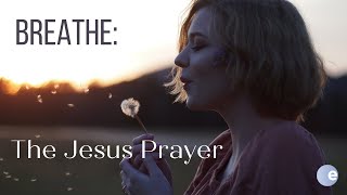 Breathe The Jesus Prayer  Breath Prayer  Encountering Peace [upl. by Dnalwor145]