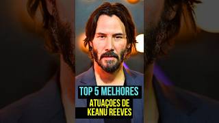 TOP 5 ATUAÇÕES DE KEANU REEVES fy filmes geek keanureeves johnwick cinema movie movies [upl. by Schwitzer]