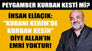 İhsan Eliaçık Kuranda kurban kesinquot diye Allahın emri yoktur Hz Muhammed kurban kesti mi [upl. by Hsejar]