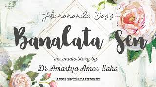 Banalata Sen  Jibanananda Das  Audio Story by Dr Amartya Amos Saha  Amos Entertainment [upl. by Okia]