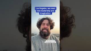 Los Angeles We Need New Leadership and Imagination [upl. by Casta]