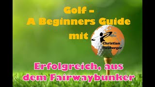 Golf  A Beginners Guide Erfolgreich aus dem Fairwaybunker [upl. by Assetal]