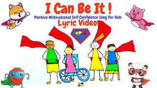 I Can Be It   Motivational Self Confidence Kids Song WITH LYRICS  GJ Hopeful Kids Songs [upl. by Domash]