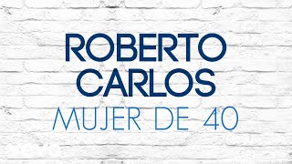 Roberto Carlos  Mujer de 40 Mulher de 40 Áudio Oficial [upl. by Ynahteb]