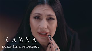 KALIOPI feat SLATKARISTIKA  quotKAZNAquot OFFICIAL VIDEO 2024 [upl. by Fisoi]