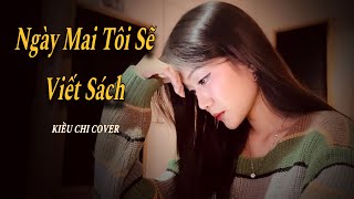 NGÀY MAI TÔI SẼ VIẾT SÁCH  QUANG HÀ x ĐÔNG THIÊN ĐỨC  KIỀU CHI COVER [upl. by Aicerg958]