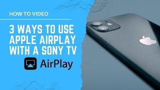 3 Ways to Use Apple AirPlay with a SONY TV [upl. by Raual747]