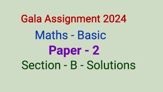 Gala Assignment  MathsBasic Paper2  Section B  Solutions  Class 10 [upl. by Yhcir]