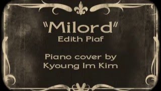 Edith Piaf «Milord» piano cover by Kyoung Im Kim [upl. by Sloan943]