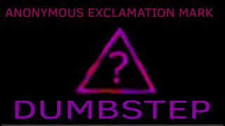 anonymous exclamation mark  DUMBSTEP [upl. by Iegres844]