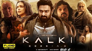 Kalki 2898 Ad Full Movie Hindi Dubbed 2024  Prabhas Amitabh Deepika  1080p HD Facts amp Review [upl. by Naima]